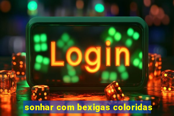 sonhar com bexigas coloridas